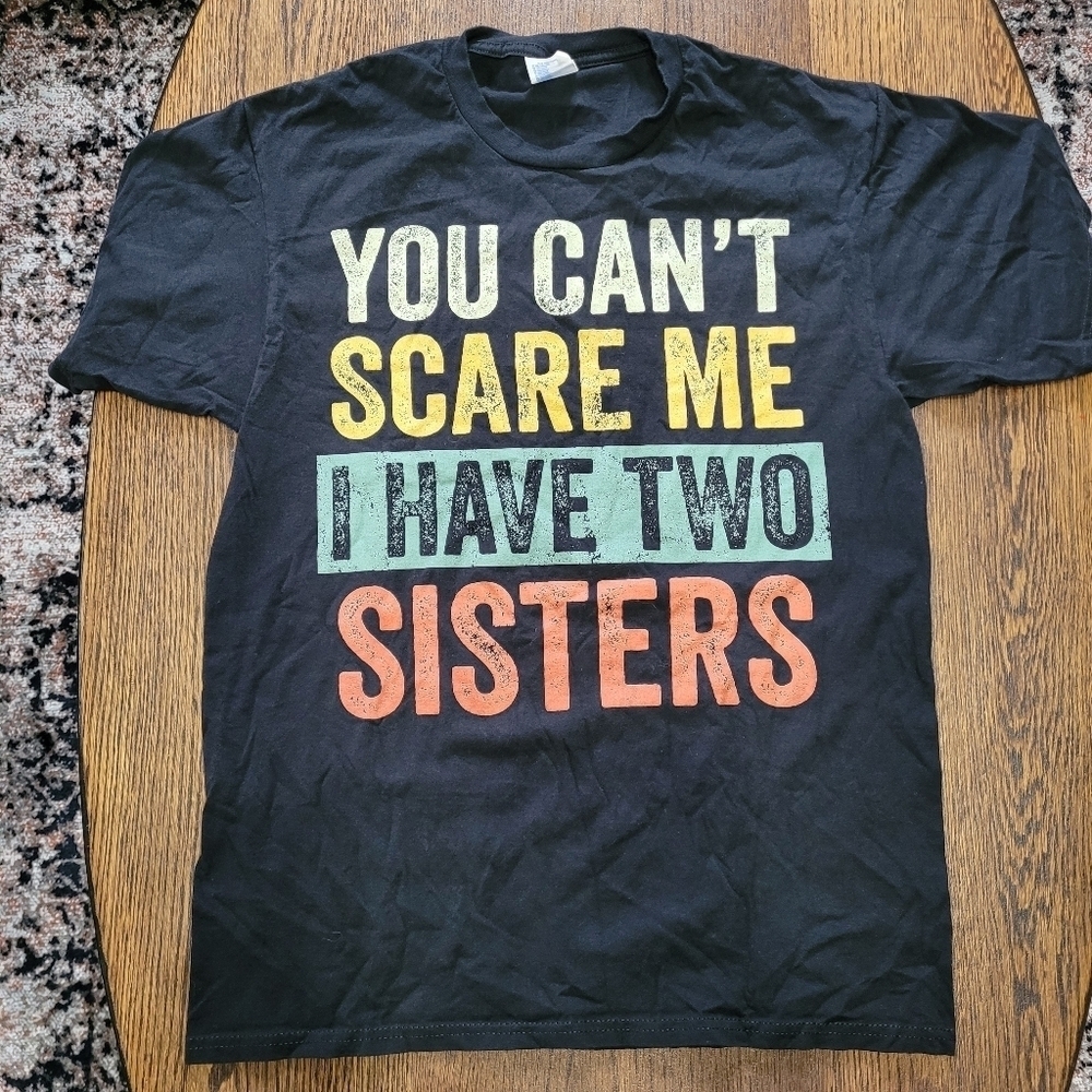 Port & Company Ring Spin You Can't Scare Me I have Two Sisters T-shirt Men's Med